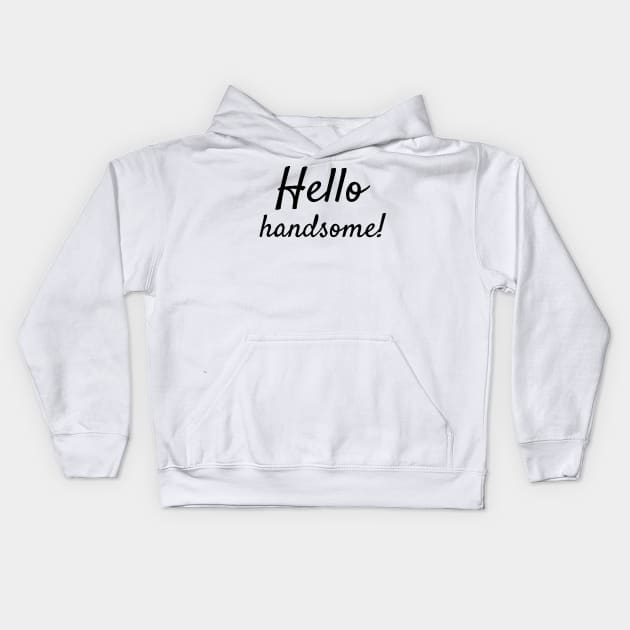 Hello handsome! Kids Hoodie by colorsplash